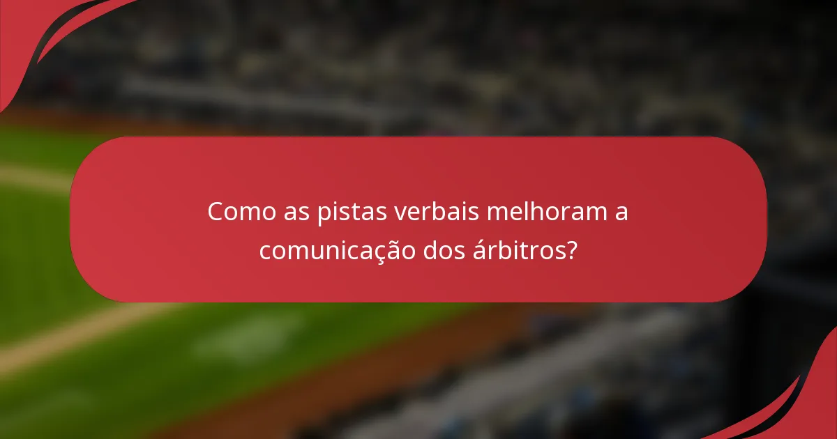 Como as pistas verbais melhoram a comunicação dos árbitros?