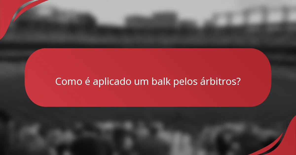 Como é aplicado um balk pelos árbitros?