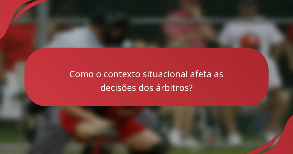 Como o contexto situacional afeta as decisões dos árbitros?