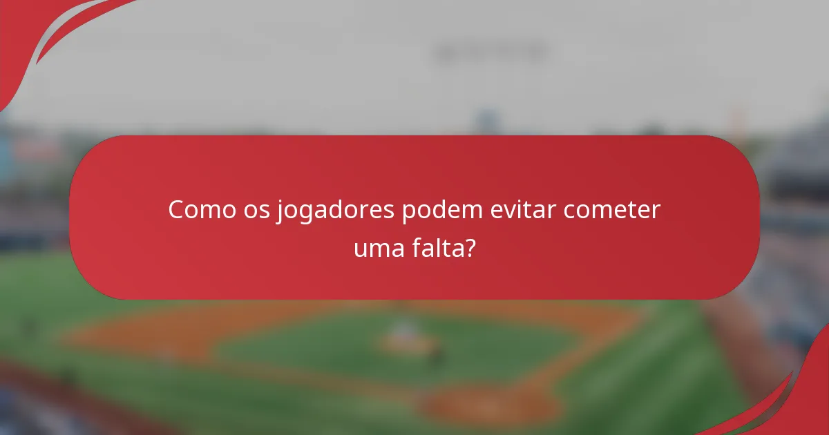 Como os jogadores podem evitar cometer uma falta?