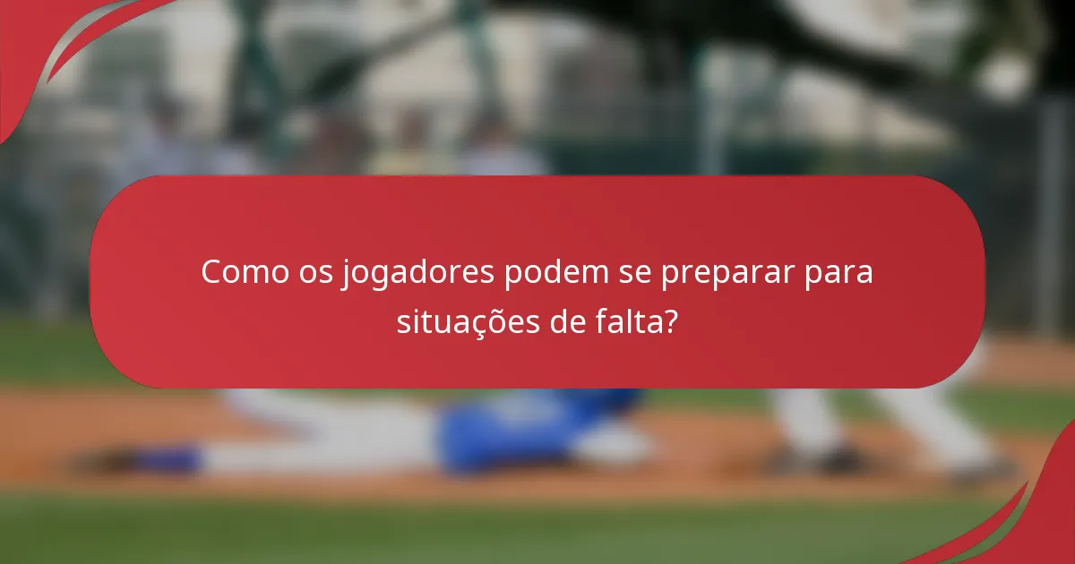 Como os jogadores podem se preparar para situações de falta?