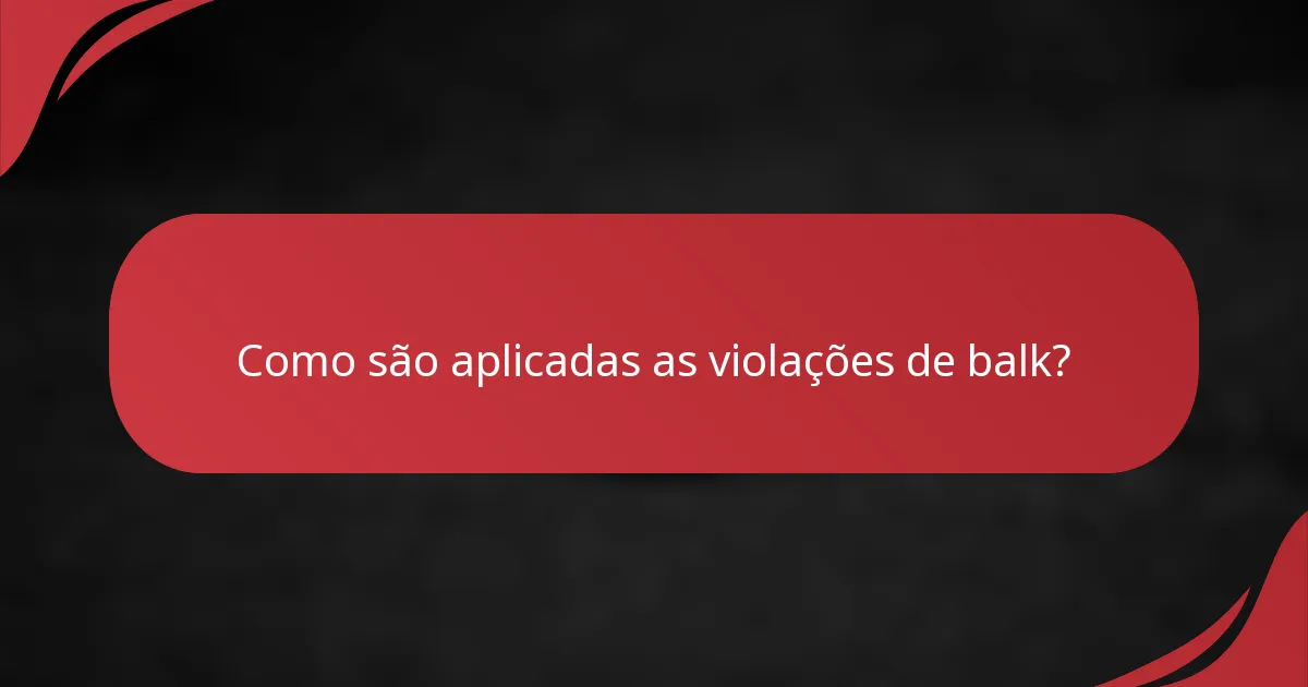 Como são aplicadas as violações de balk?