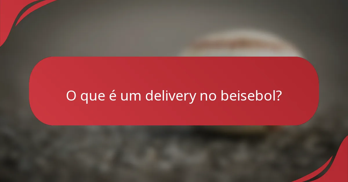 O que é um delivery no beisebol?