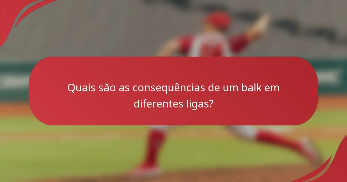 Quais são as consequências de um balk em diferentes ligas?