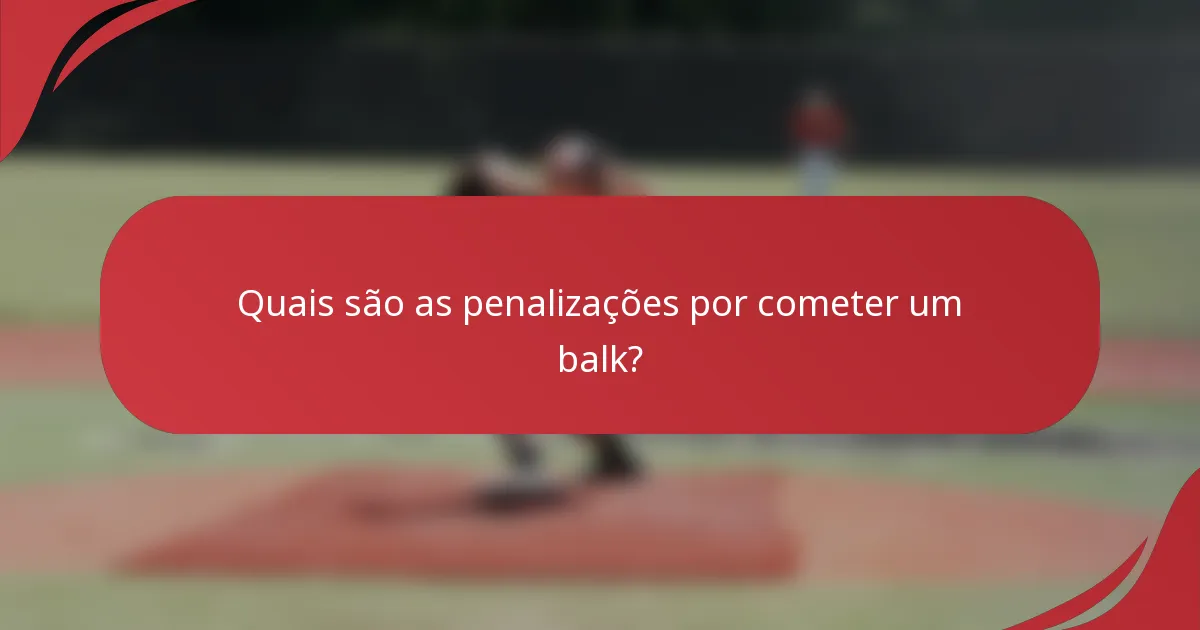Quais são as penalizações por cometer um balk?